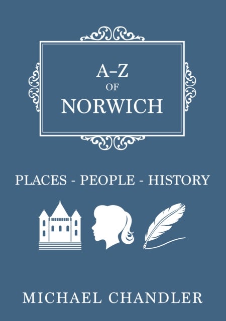 A-Z of Norwich - Places-People-History