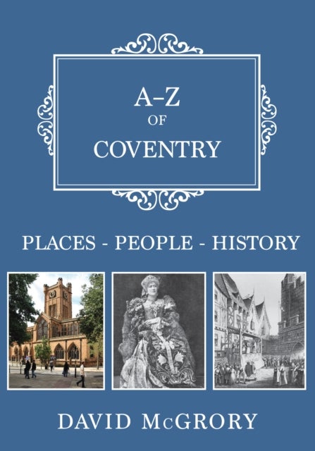 A-Z of Coventry - Places-People-History
