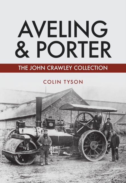 Aveling & Porter - The John Crawley Collection