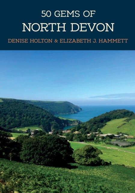 Bilde av 50 Gems Of North Devon Av Denise Holton, Elizabeth J. Hammett