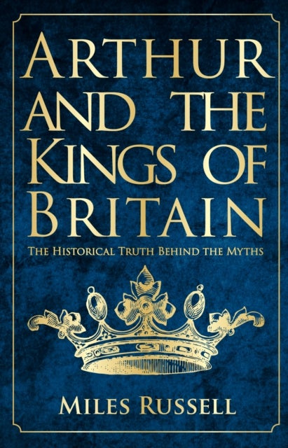 Bilde av Arthur And The Kings Of Britain Av Dr Miles Russell