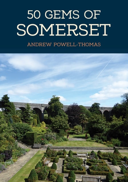 50 Gems of Somerset - The History & Heritage of the Most Iconic Places