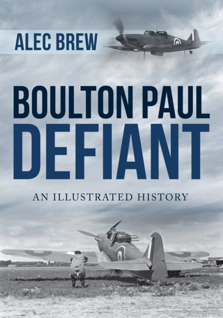 Boulton Paul Defiant - An Illustrated History