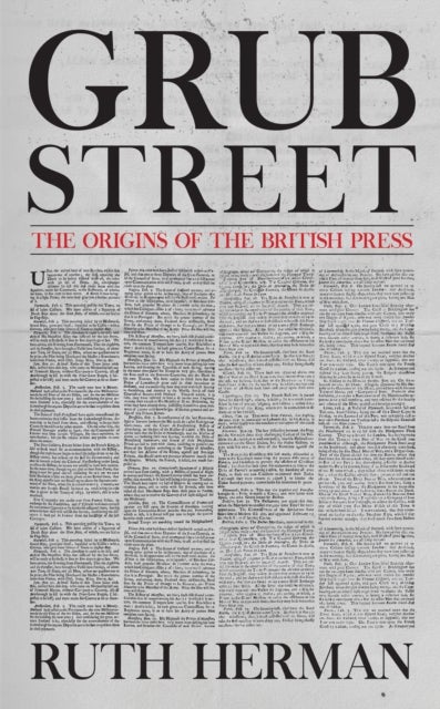 Bilde av Grub Street: The Origins Of The British Press Av Ruth Herman