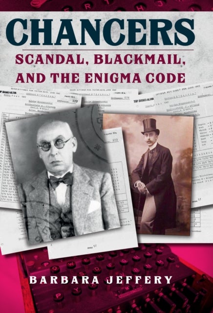 Chancers - Scandal, Blackmail, and the Enigma Code