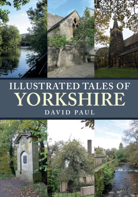 Bilde av Illustrated Tales Of Yorkshire Av David Paul