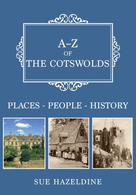 A-Z of the Cotswolds - Places-People-History