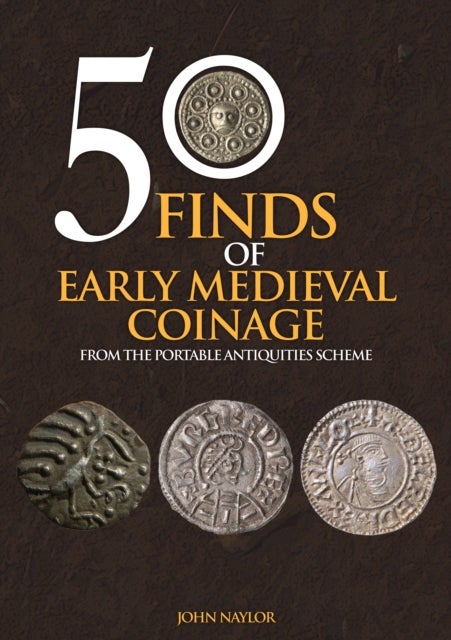 50 Finds of Early Medieval Coinage - From the Portable Antiquities Scheme