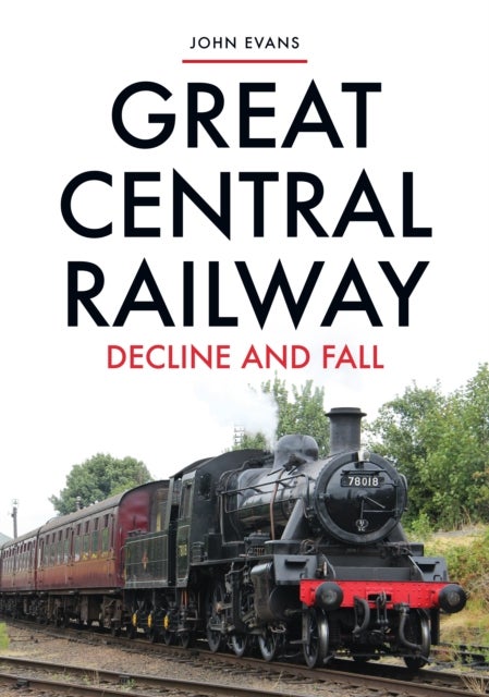 Great Central Railway - Decline and Fall