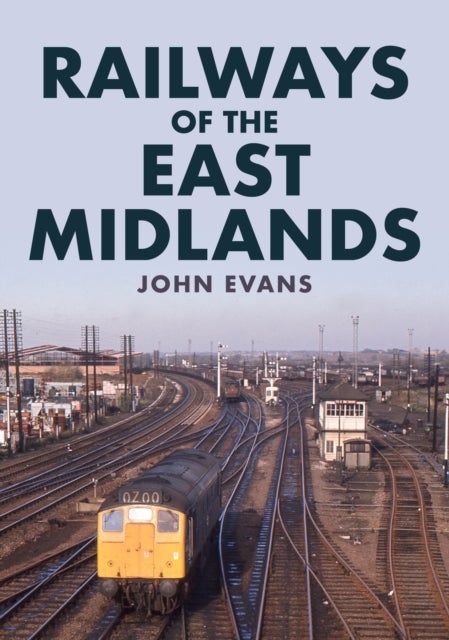 Bilde av Railways Of The East Midlands Av John Evans