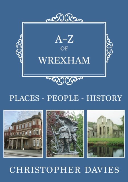 A-Z of Wrexham - Places-People-History