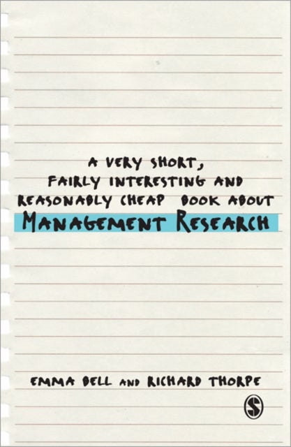 Bilde av A Very Short, Fairly Interesting And Reasonably Cheap Book About Management Research Av Emma Bell, Richard Thorpe