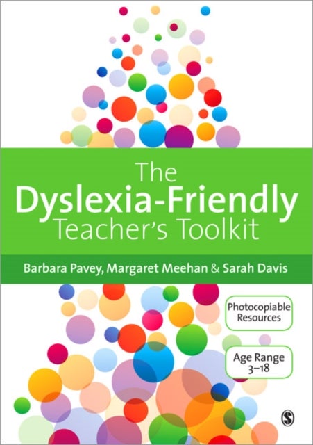 The Dyslexia-Friendly Teacher's Toolkit - Strategies for Teaching Students 3-18
