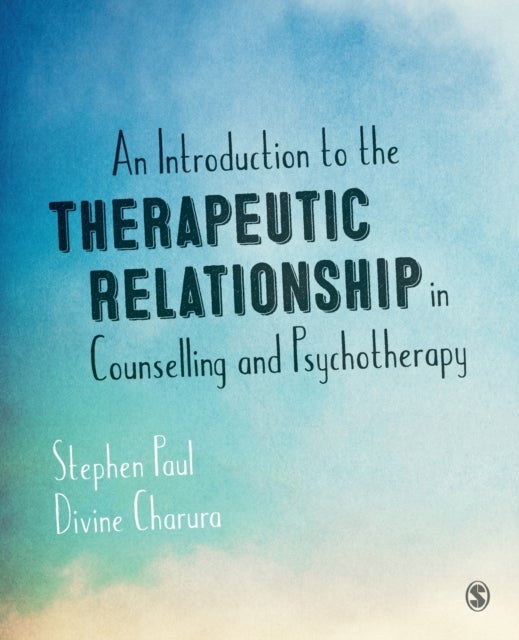 Bilde av An Introduction To The Therapeutic Relationship In Counselling And Psychotherapy Av Stephen Paul, Divine Charura