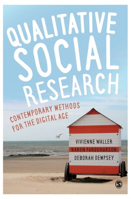Qualitative Social Research - Contemporary Methods for the Digital Age