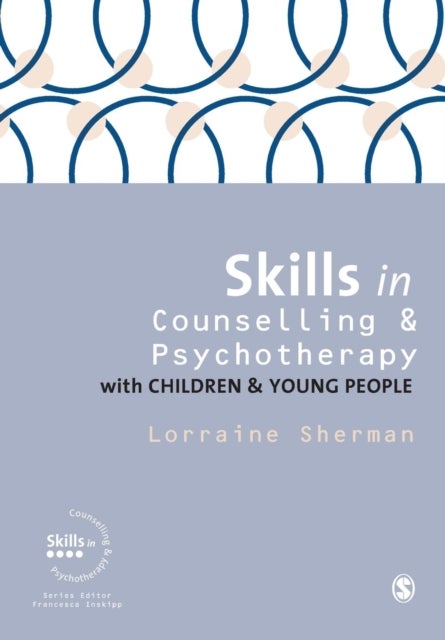 Bilde av Skills In Counselling And Psychotherapy With Children And Young People Av Lorraine Sherman