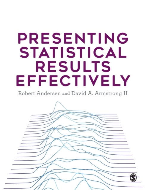 Bilde av Presenting Statistical Results Effectively Av Robert (western University Canada) Andersen, David A. (university Of Wisconsin - Madison Usa) Armstrong