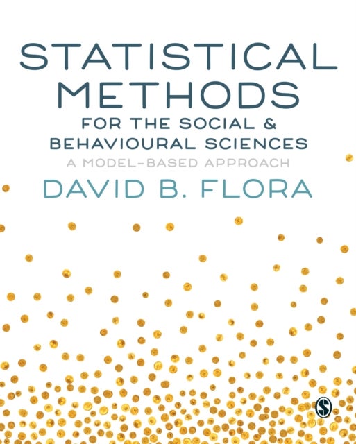 Statistical Methods for the Social and Behavioural Sciences - A Model-Based Approach