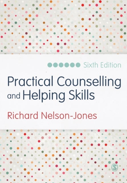 Practical Counselling and Helping Skills - Text and Activities for the Lifeskills Counselling Model