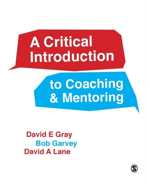 A Critical Introduction to Coaching and Mentoring - Debates, Dialogues and Discourses