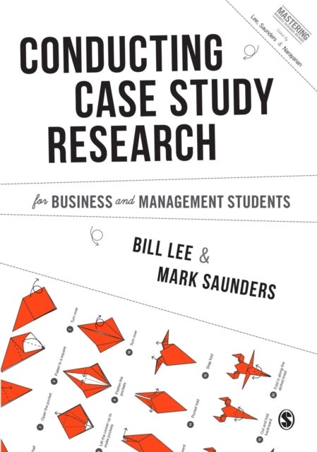 Bilde av Conducting Case Study Research For Business And Management Students Av Bill Lee, Mark N. K. Saunders