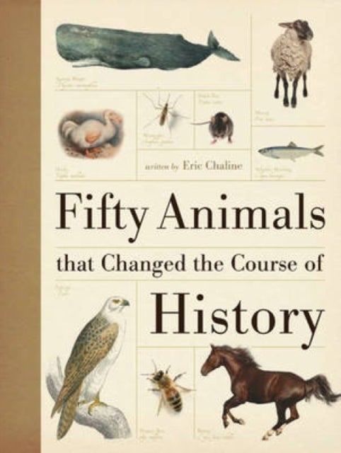 Bilde av Fifty Animals That Changed The Course Of History Av Eric Chaline