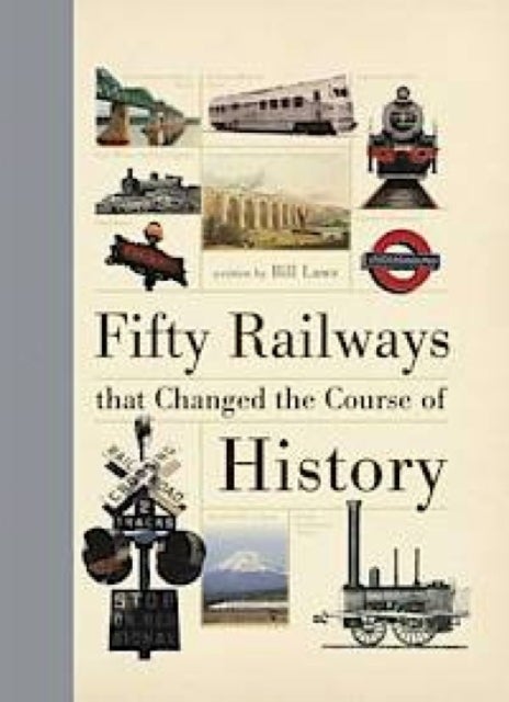 Bilde av Fifty Railways That Changed The Course Of History Av Bill Laws