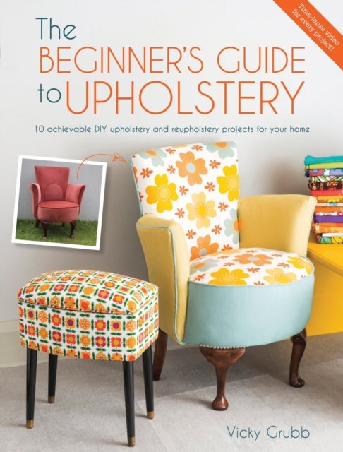 The Beginner's Guide to Upholstery - 10 Achievable DIY Upholstery and Reupholstery Projects