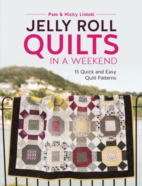 Jelly Roll Quilts in a Weekend - 15 Quick and Easy Quilt Patterns