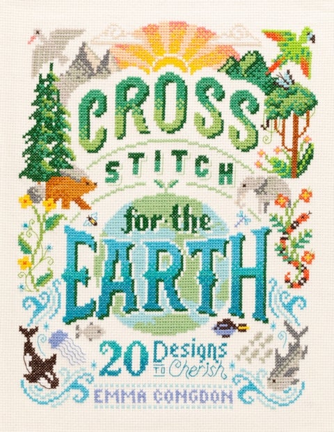 Cross Stitch for the Earth - 20 Designs to Cherish