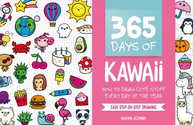 365 Days of Kawaii - How to Draw Cute Stuff Every Day of the Year