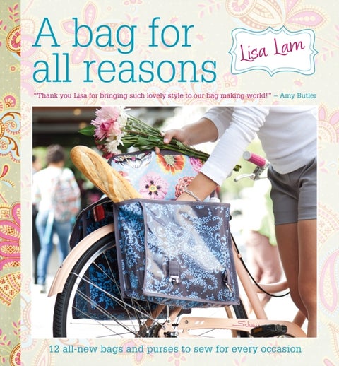 A Bag for All Reasons - 12 all-new bags and purses to sew for every occasion
