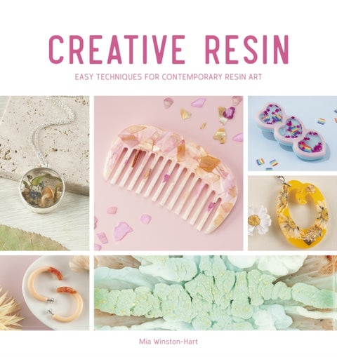 Creative Resin - Easy techniques for contemporary resin art