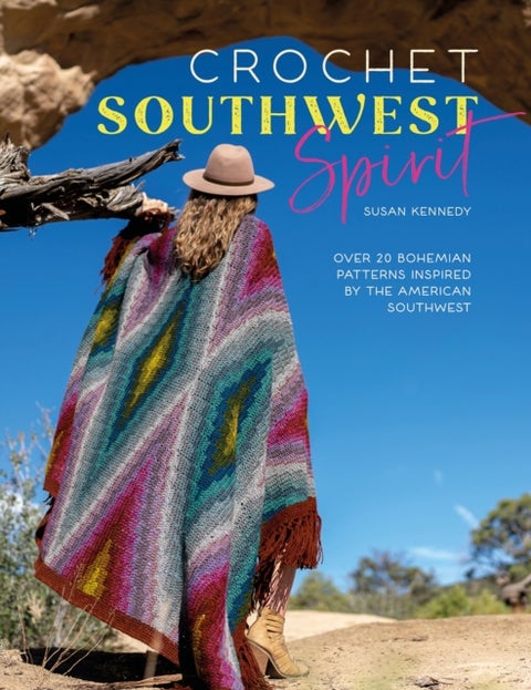 Crochet Southwest Spirit - Over 20 Bohemian Patterns Inspired by the American Southwest