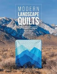 Modern Landscape Quilts - 14 Quilt Projects Inspired by the Great Outdoors