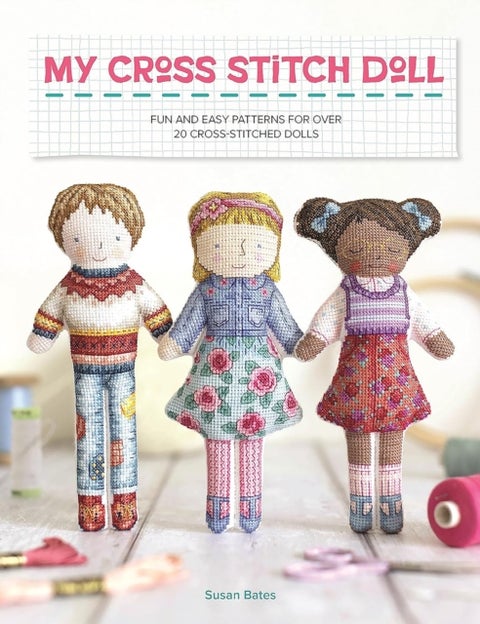My Cross Stitch Doll - Fun and Easy Patterns for Over 20 Cross-Stitched Dolls