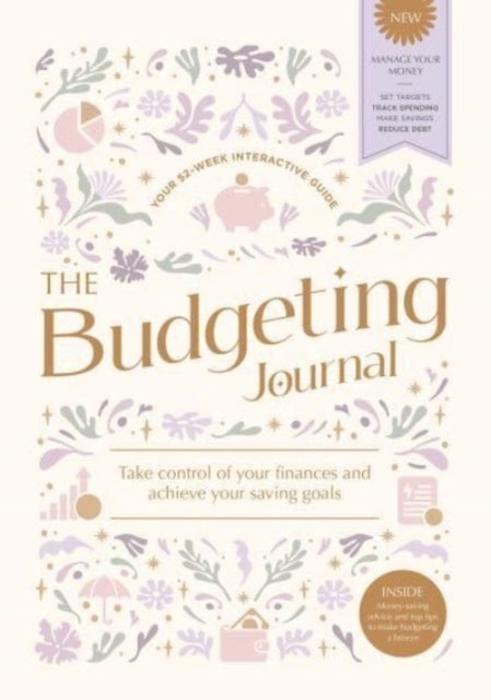 The Budgeting Journal - Take Control of Your Finances and Achieve Your Saving Goals