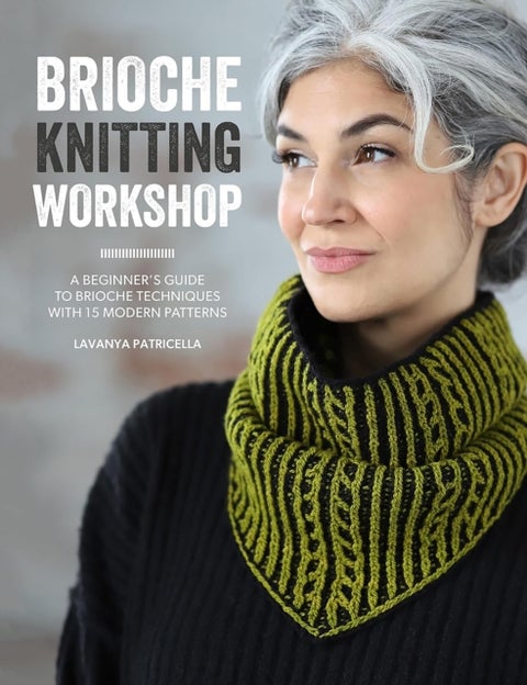 Brioche Knitting Workshop - A Beginner's Guide to Brioche Techniques with 15 Modern Patterns