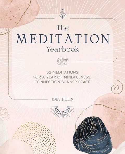 The Meditation Yearbook - 52 Meditations for a Year of Mindfulness, Connection and Inner Peace