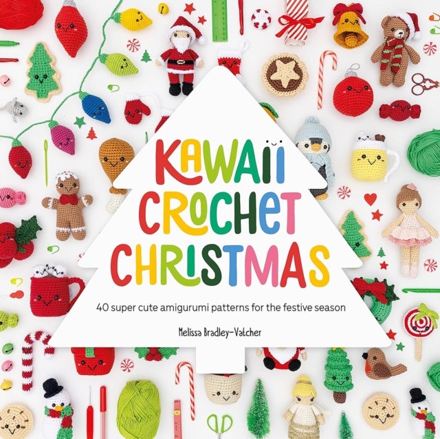 Kawaii Crochet Christmas - 40 Super Cute Amigurumi Patterns for the Festive Season