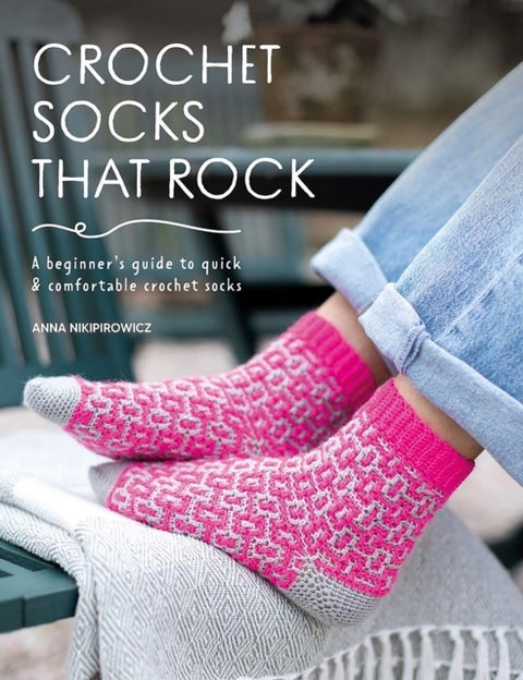 Crochet Socks That Rock - A Beginner's Guide to Quick & Comfortable Crochet Socks