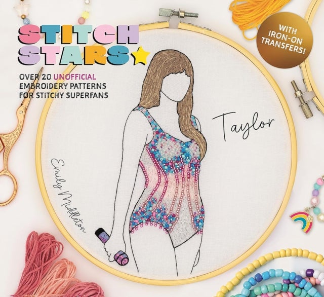 Stitch Stars: Taylor - Over 20 Unofficial Embroidery Patterns for Stitchy Superfans