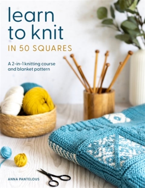 Learn to Knit in 50 Squares - A 2-in-1 Knitting Course and Blanket Pattern