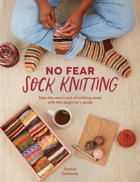 No Fear Sock Knitting - Take the Worry out of Sock Knitting with This Beginner's Guide