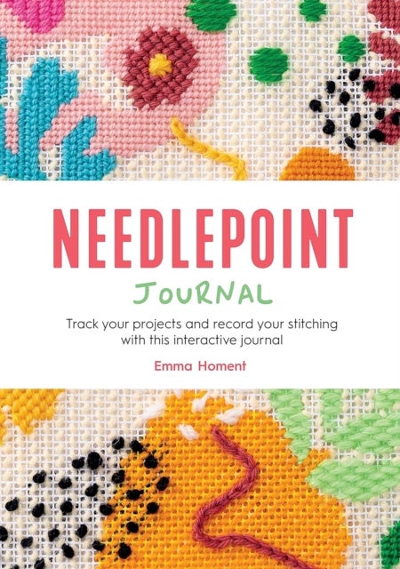 Needlepoint Journal - Track Your Projects and Record Your Stitching with This Interactive Journal