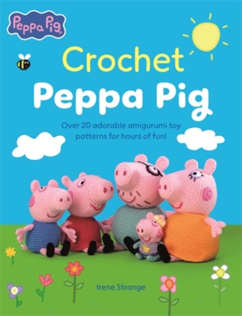 Crochet Peppa Pig - Over 20 Adorable Amigurumi Toy Patterns for Hours of Fun!