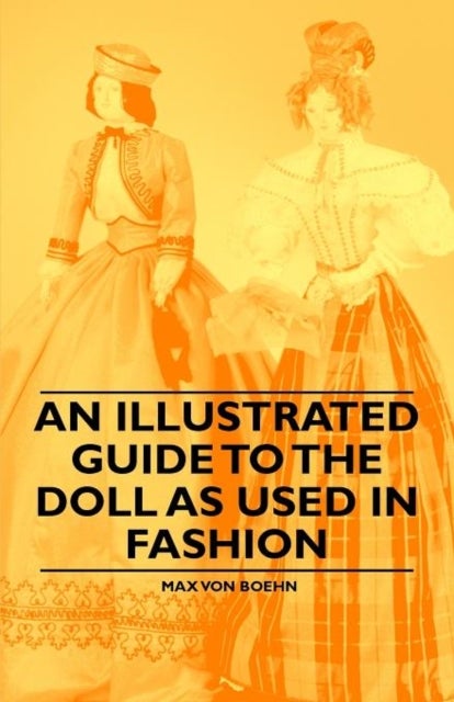 Bilde av An Illustrated Guide To The Doll As Used In Fashion Av Max Von Boehn