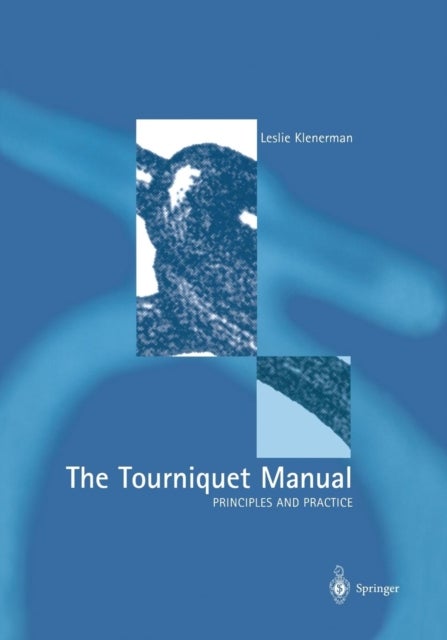 The Tourniquet Manual ¿ Principles and Practice