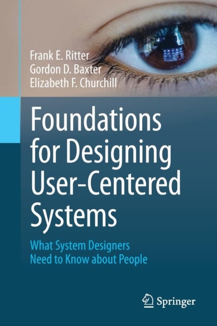 Bilde av Foundations For Designing User-centered Systems Av Frank E. Ritter, Gordon D. Baxter, Elizabeth F. Churchill
