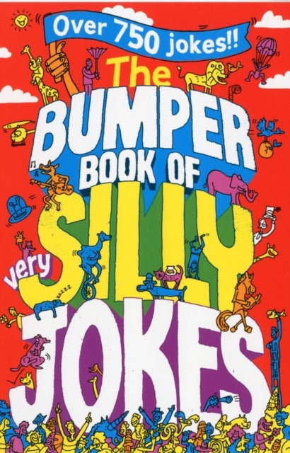 The Bumper Book of Very Silly Jokes - Over 750 Laugh Out Loud Jokes!